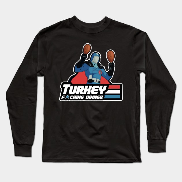 Turkey Fucking Dinner Long Sleeve T-Shirt by GodsBurden